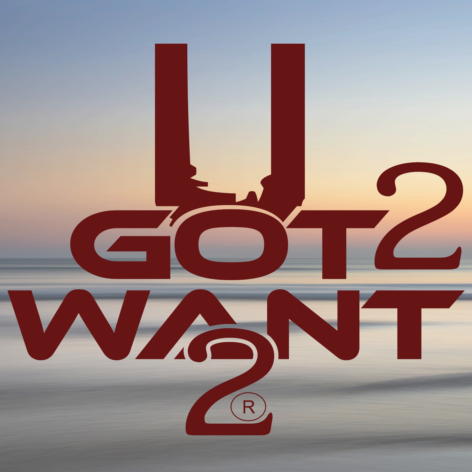 U Got 2 Want 2