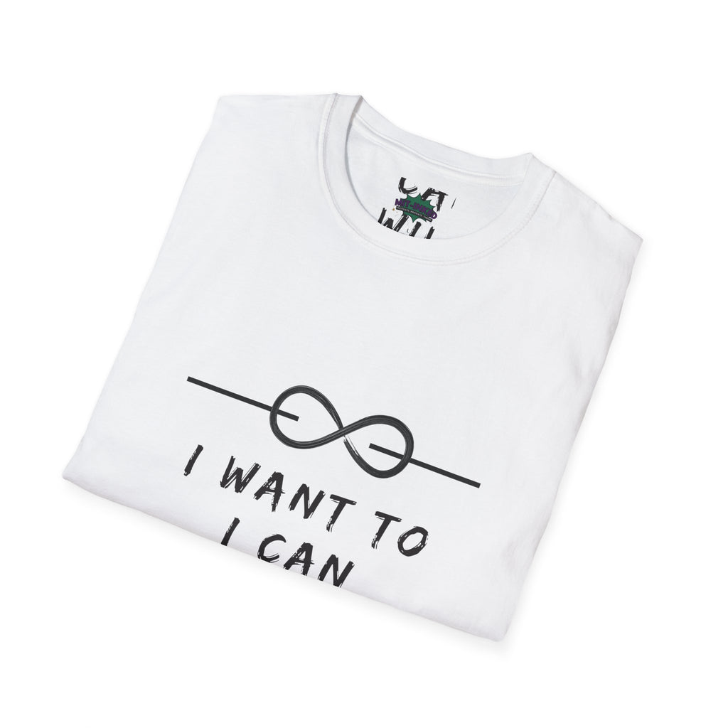"I Want To, I Can, I Will" Infinity Motivation Graphic T-shirt
