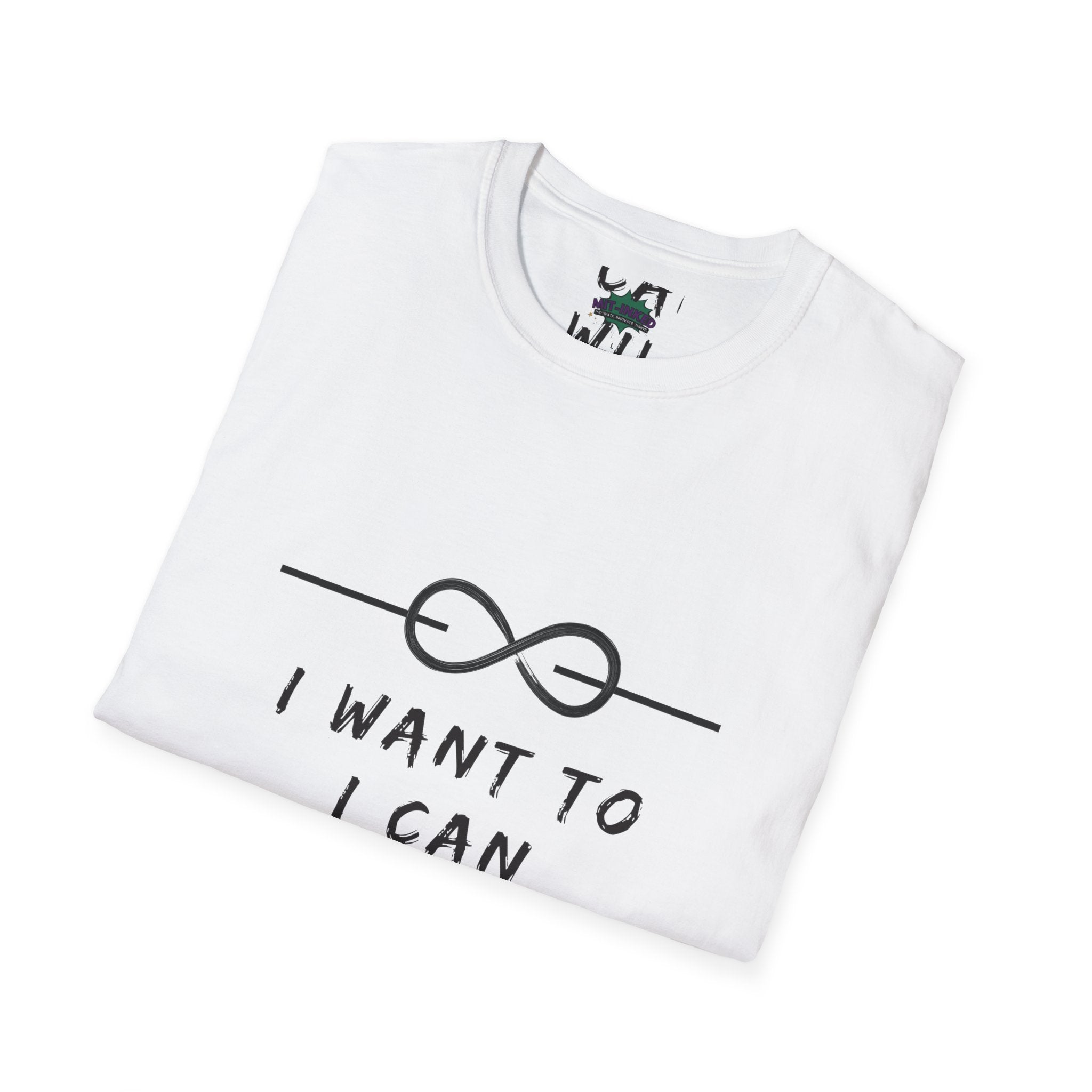 "I Want To, I Can, I Will" Infinity Motivation Graphic T-shirt