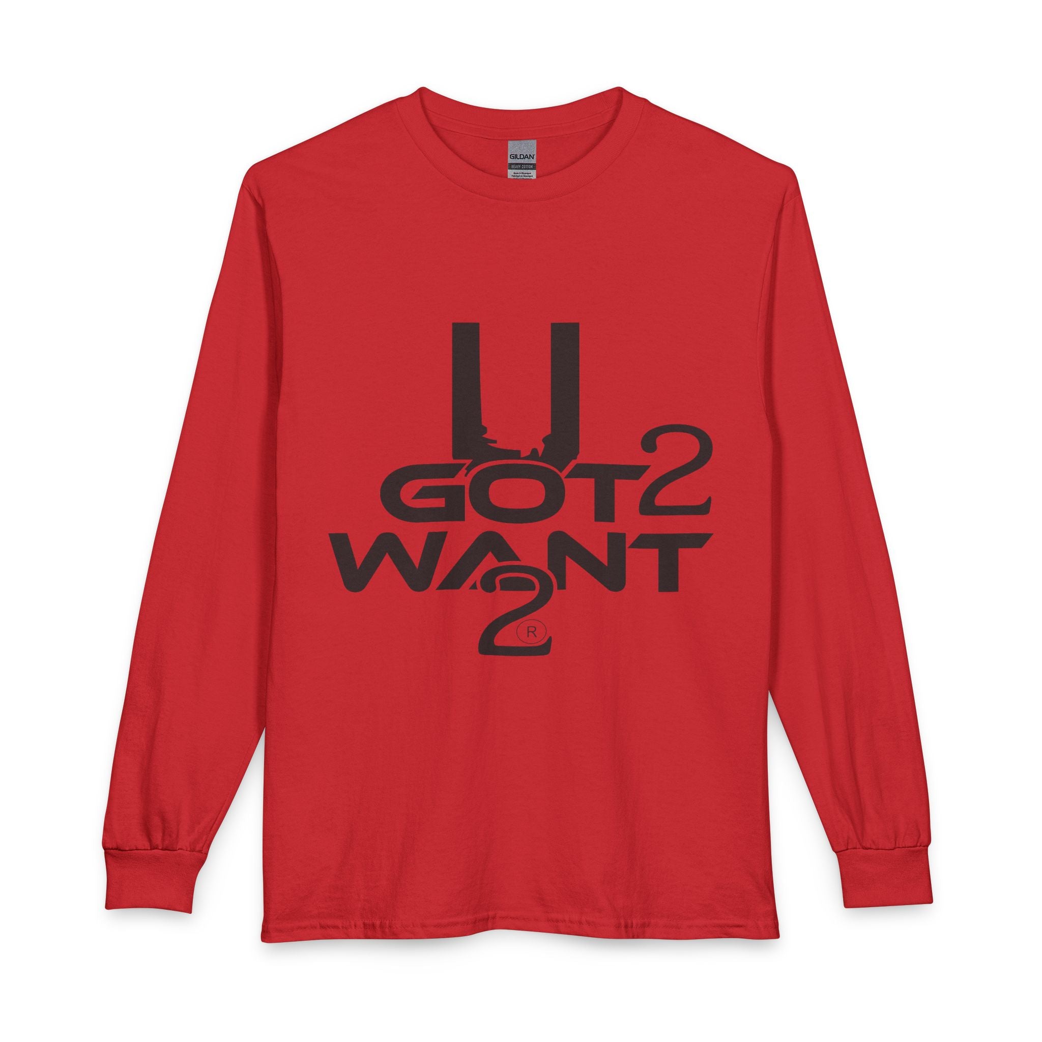 U Got 2 Want Long Sleeve Unisex Tee — Bold Typographic