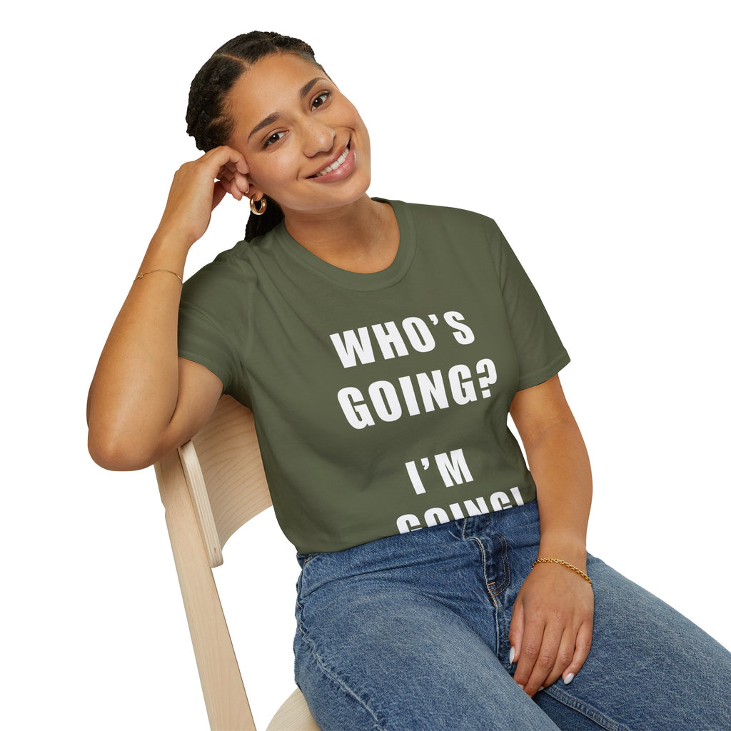 Who's Going? I'm Going T-Shirt | MIT-Inked Minimal Everyday Tee