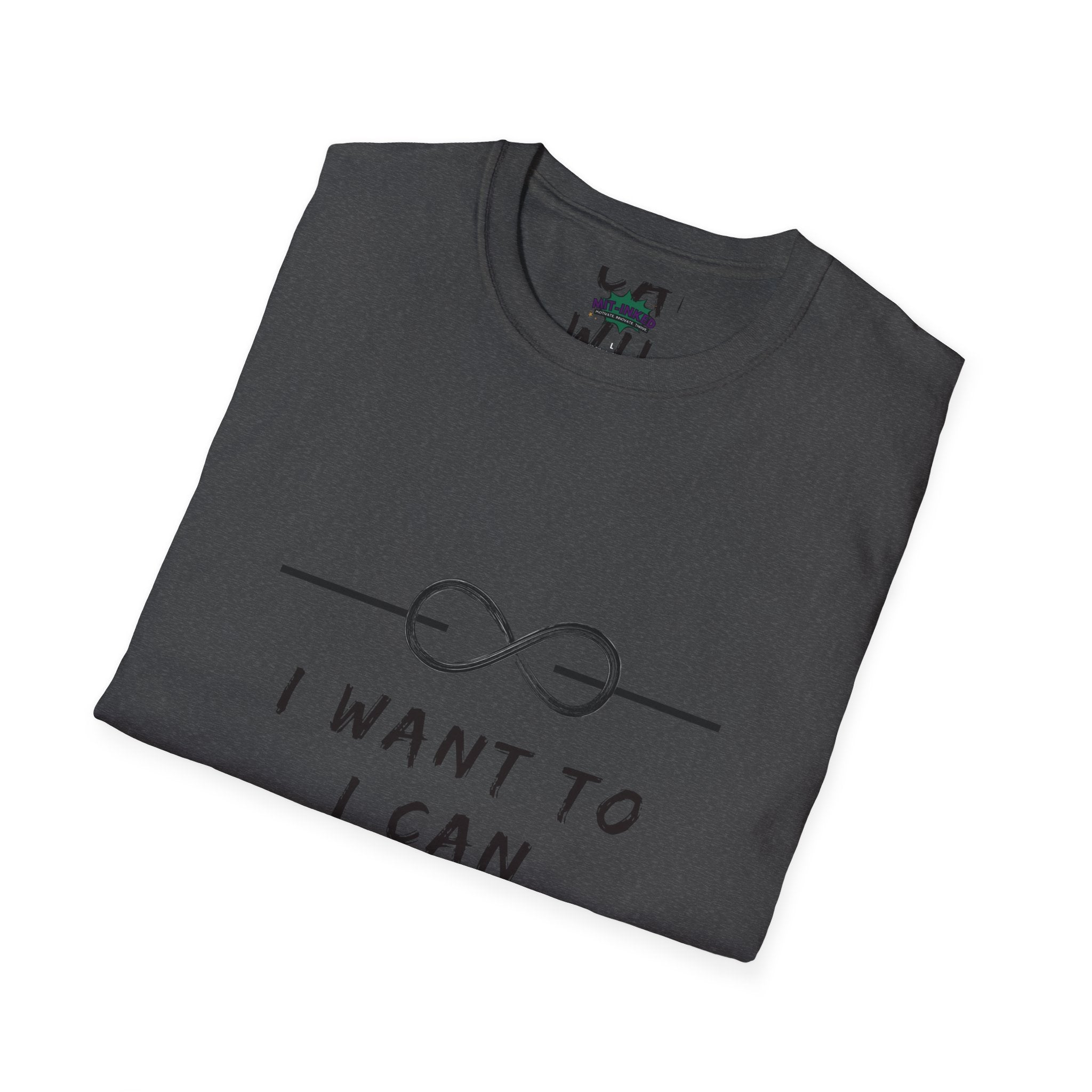 "I Want To, I Can, I Will" Infinity Motivation Graphic T-shirt