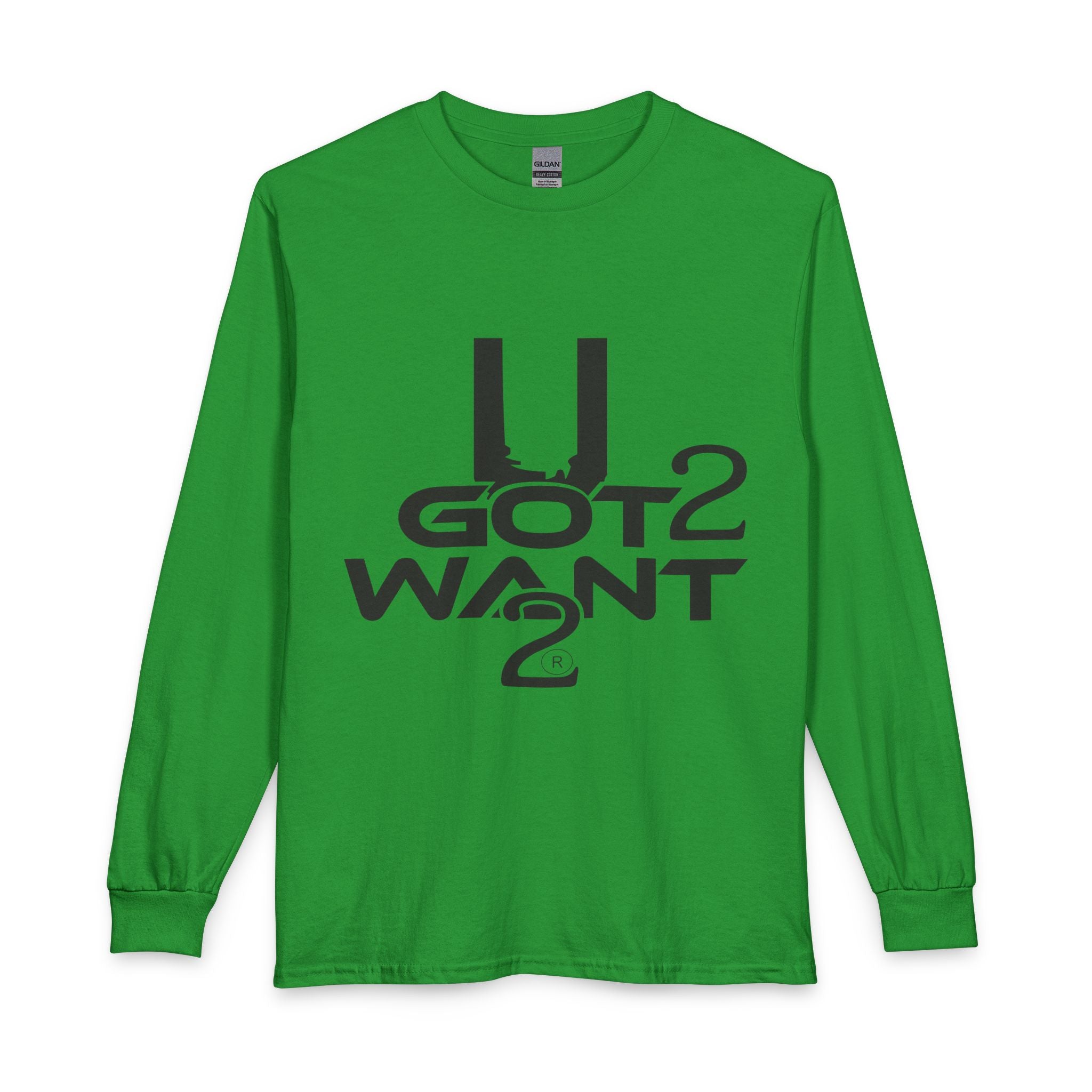U Got 2 Want Long Sleeve Unisex Tee — Bold Typographic