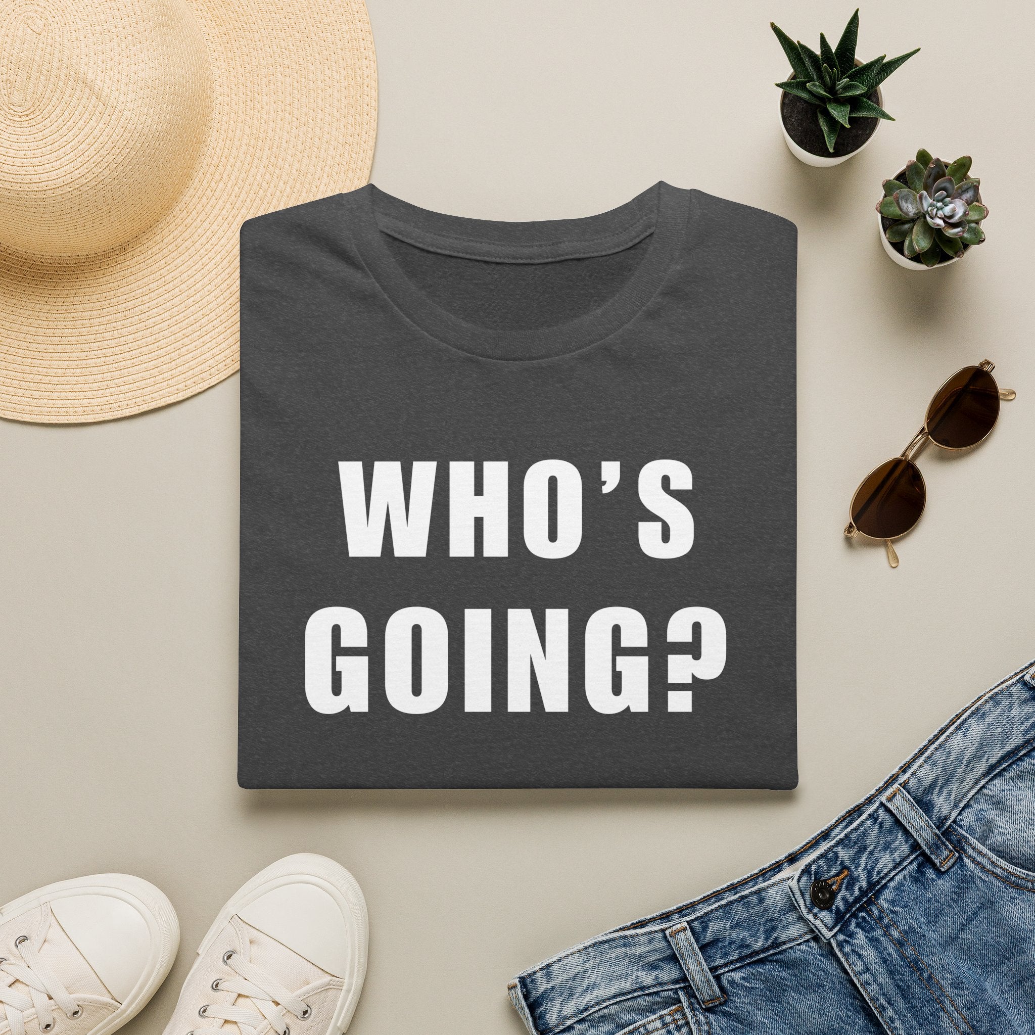 Who's Going? I'm Going T-Shirt | MIT-Inked Minimal Everyday Tee