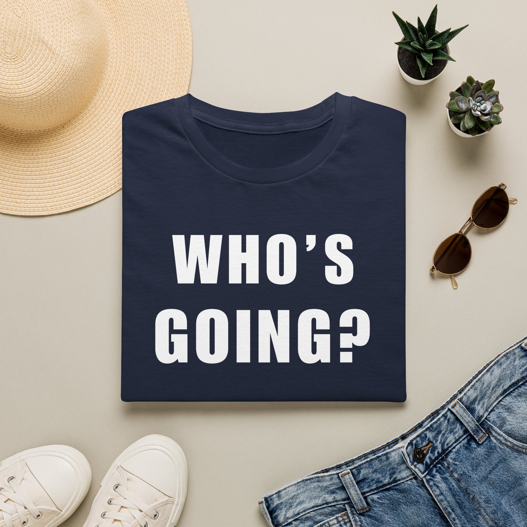 Who's Going? I'm Going T-Shirt | MIT-Inked Minimal Everyday Tee