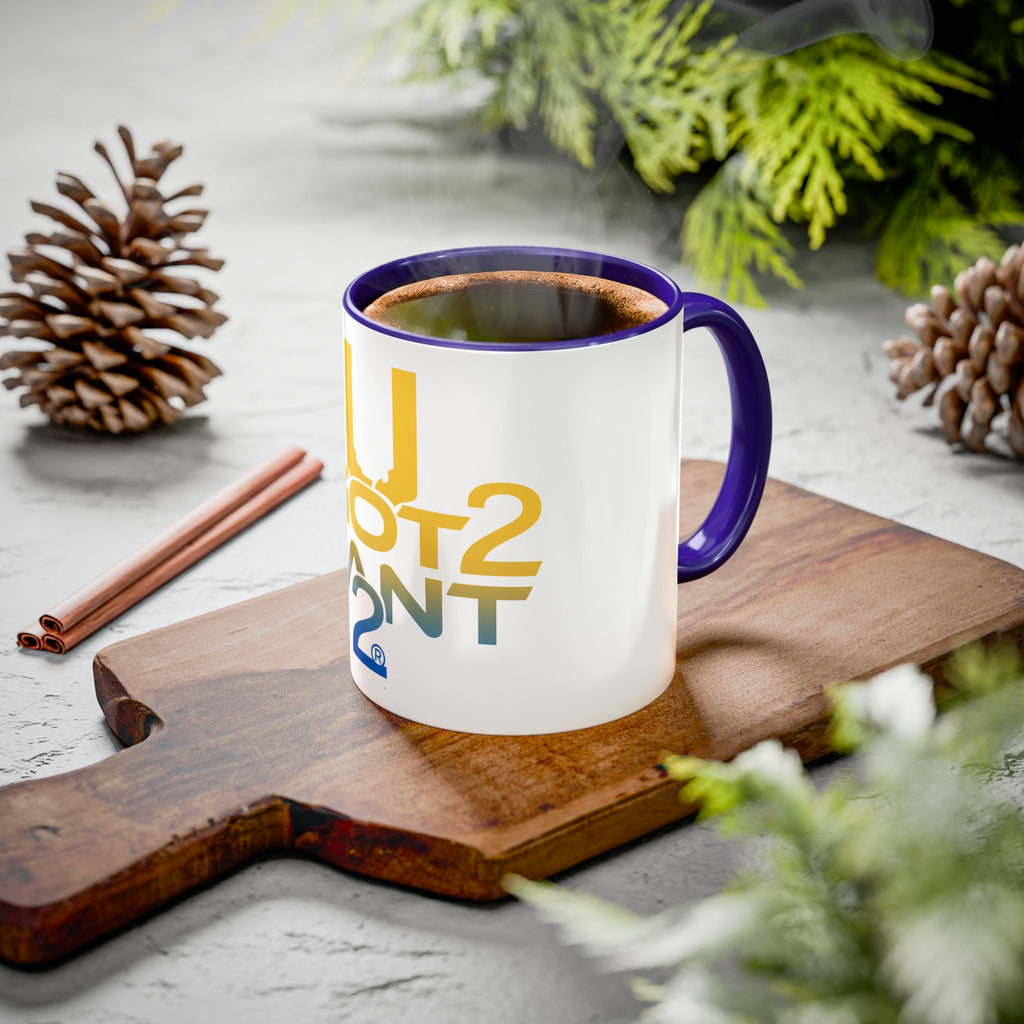 U Got 2 Want 2 Coffee Mug | Bold Two-Tone Sports Motivation Mug