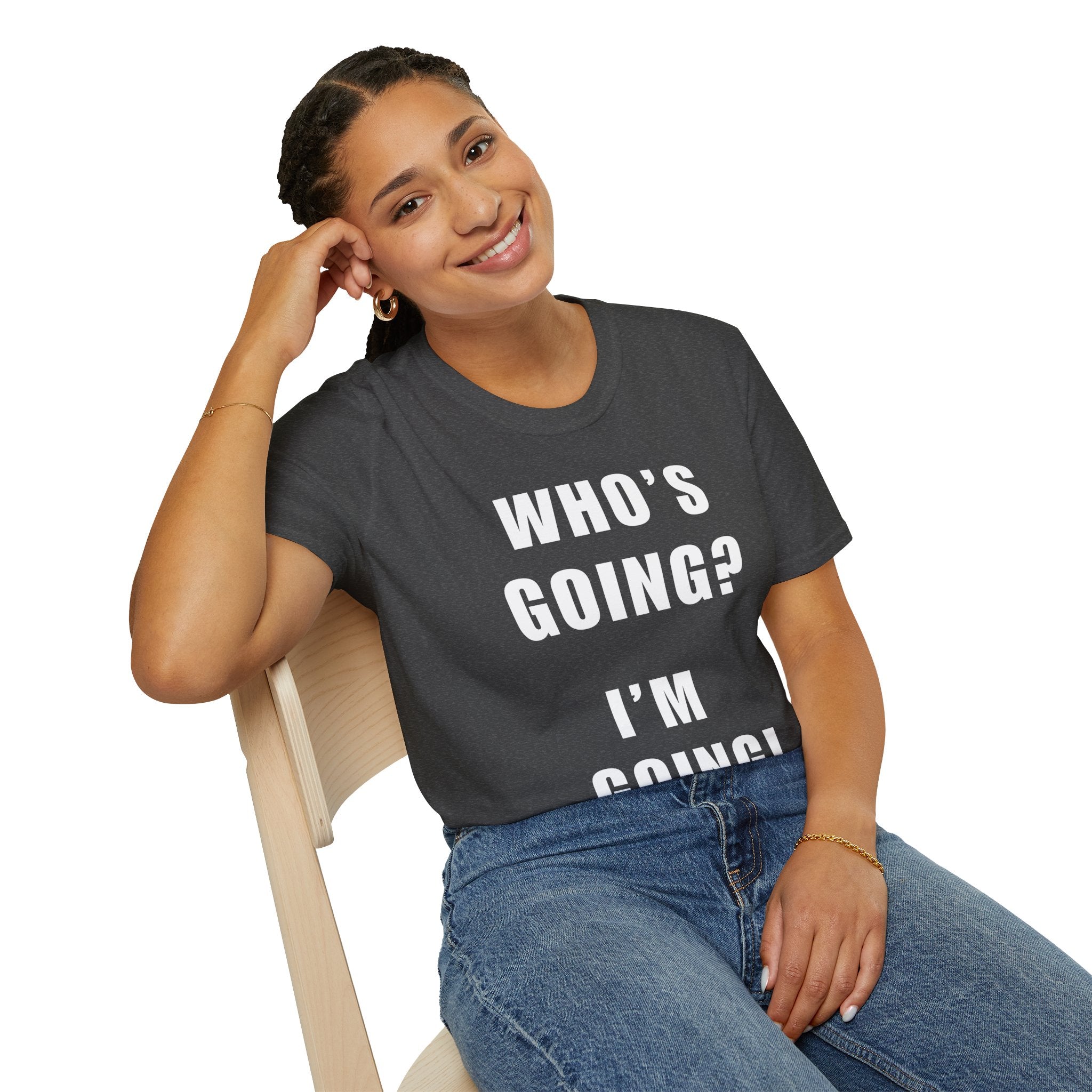 Who's Going? I'm Going T-Shirt | MIT-Inked Minimal Everyday Tee