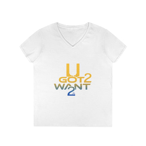 Ladies' V-Neck T-Shirt — "U Got 2 Want 2" Retro Typography Tee
