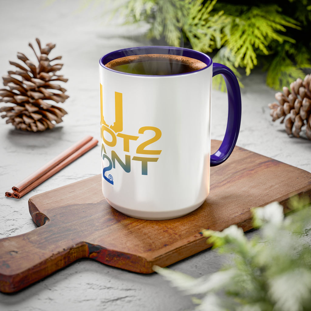 U Got 2 Want 2 Coffee Mug | Bold Two-Tone Sports Motivation Mug