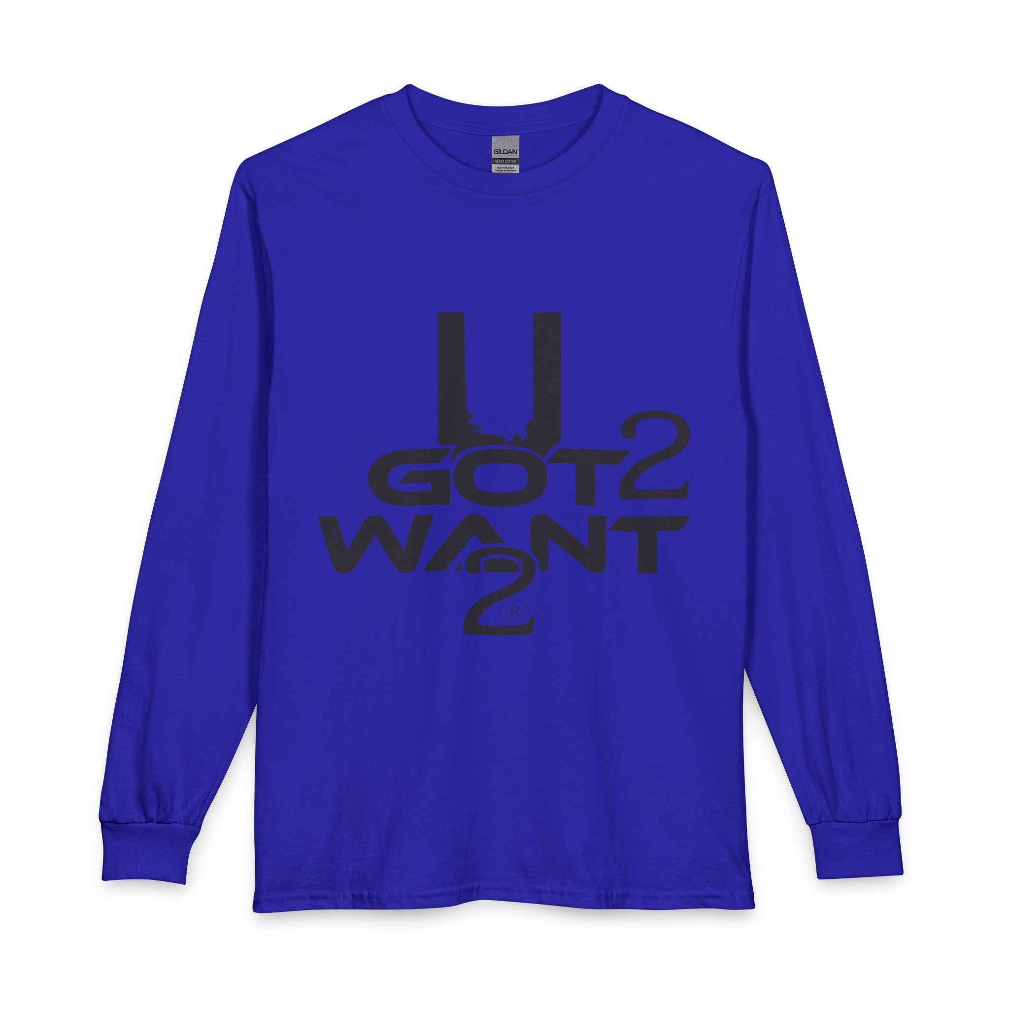 U Got 2 Want Long Sleeve Unisex Tee — Bold Typographic