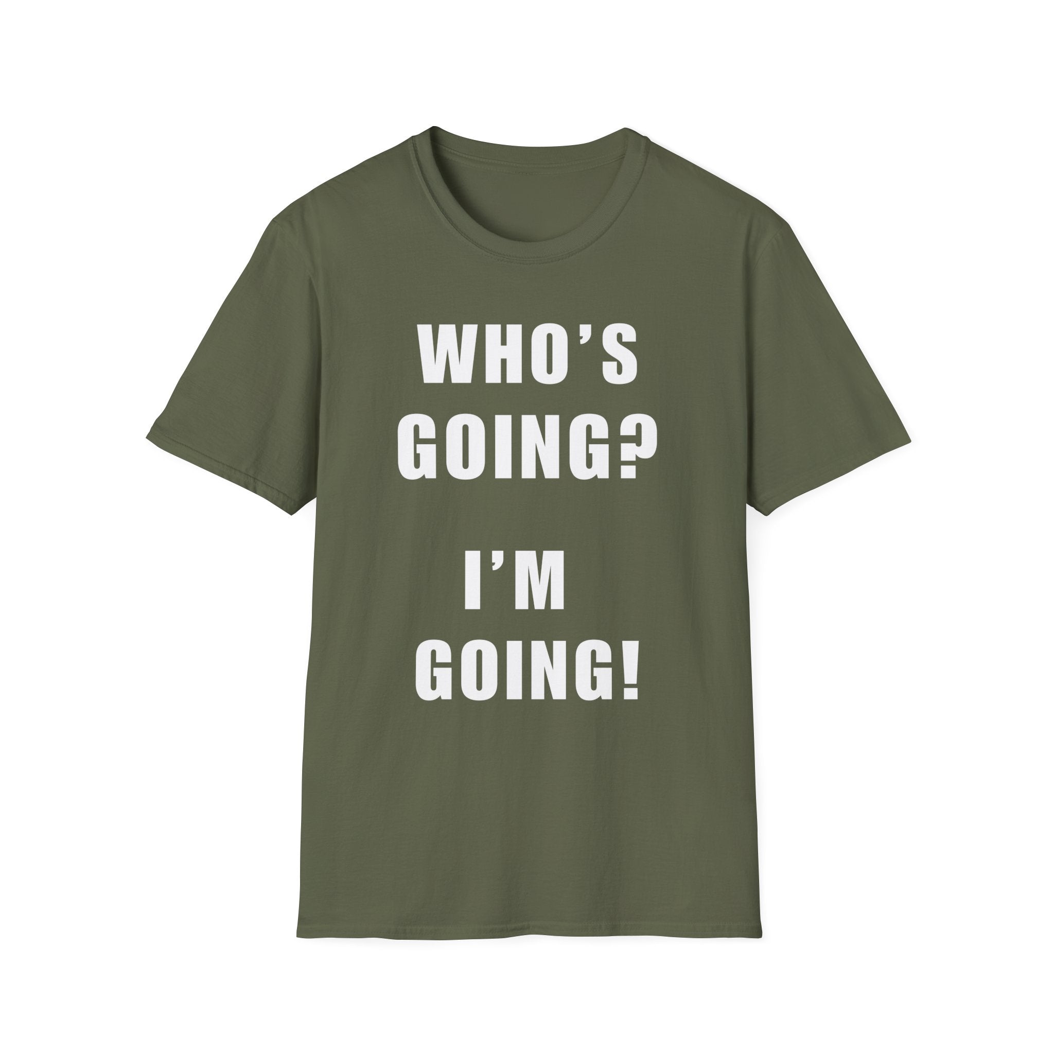 Who's Going? I'm Going T-Shirt | MIT-Inked Minimal Everyday Tee